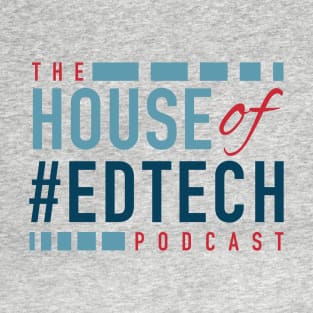 House of #EdTech Podcast T-Shirt